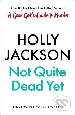 Not Quite Dead Yet - Holly Jackson