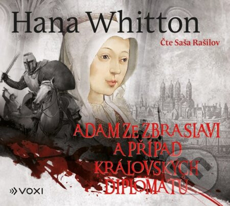 Adam ze Zbraslavi a případ královských diplomatů (audiokniha) - Hana Whitton