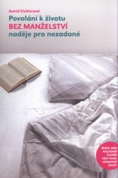 Povolání k životu bez manželství | EICHLEROVÁ, Astrid