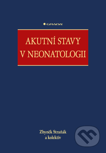 Akutní stavy v neonatologii - Zbyněk Straňák a kolektiv