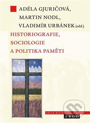 Historiografie, sociologie a politika paměti - kol.