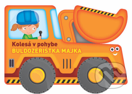 Kolesá v pohybe: Buldozeristka Majka - YoYo Books