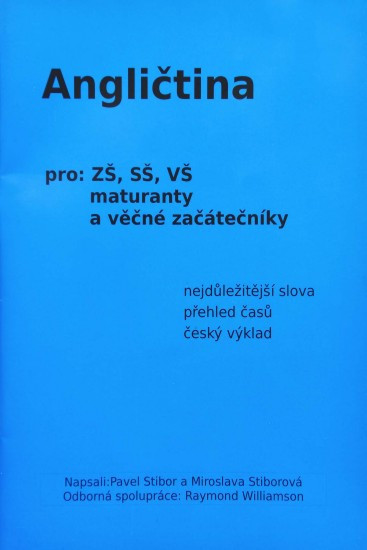 Angličtina pro ZŠ, SŠ, VŠ, maturanty a věčné začátečníky | STIBOR, Pavel, STIBOROVÁ, Miroslava