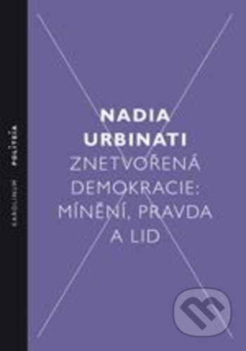Znetvořená demokracie - Nadia Urbinati