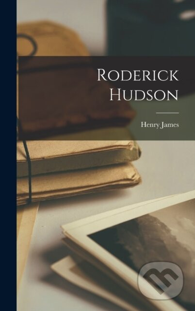 Roderick Hudson - Henry James