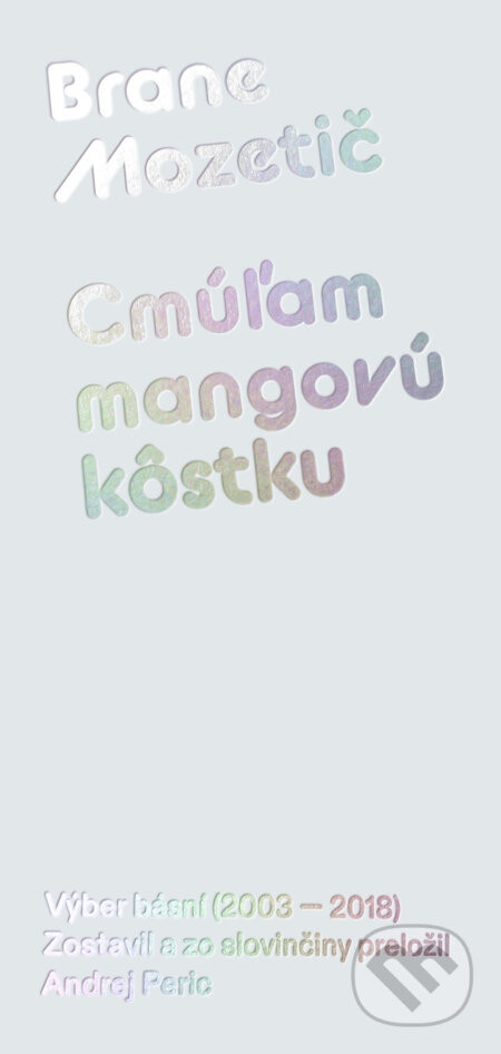 Cmúľam mangovú kôstku - Brane Mozetič