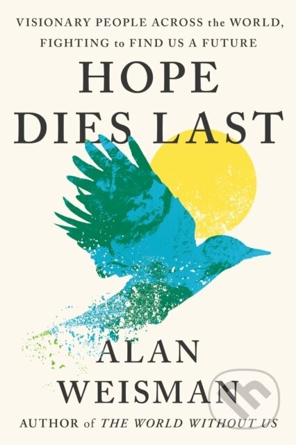 Hope Dies Last - Alan Weisman