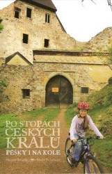Po stopách českých králů pěšky i na kole | DVOŘÁK, Otomar, HOLEČKOVÁ, Marie