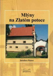 Mlýny na Zlatém potoce | PIXOVÁ, Jaroslava