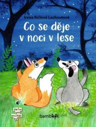 Co se děje v noci v lese | RIČLOVÁ LACHOUTOVÁ,