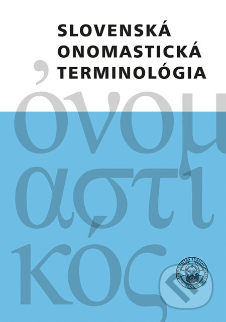 Slovenská onomastická terminológia - Andrej Závodný, Artur Gałkowski, Iveta Valentová, Ján Bauko, Juraj Hladký, Ľubor Králik, M. Harvalík, Mária Imrichová