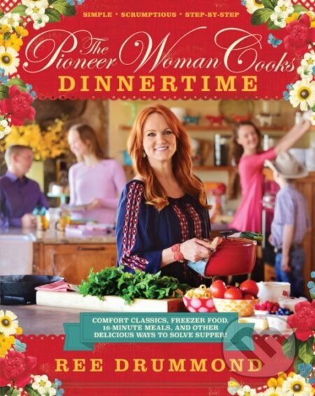 The Pioneer Woman Cooks—Dinnertime - Drummond Ree