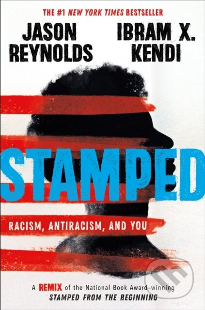 Stamped: Racism, Antiracism, and You - Ibram Kendi, Jason Reynolds, Ibram X Kendi