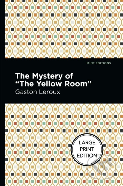 The Mystery Of The Yellow Room - Gaston Leroux