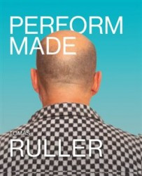 Perform-Made. Tomáš Ruller | RULLER, Tomáš