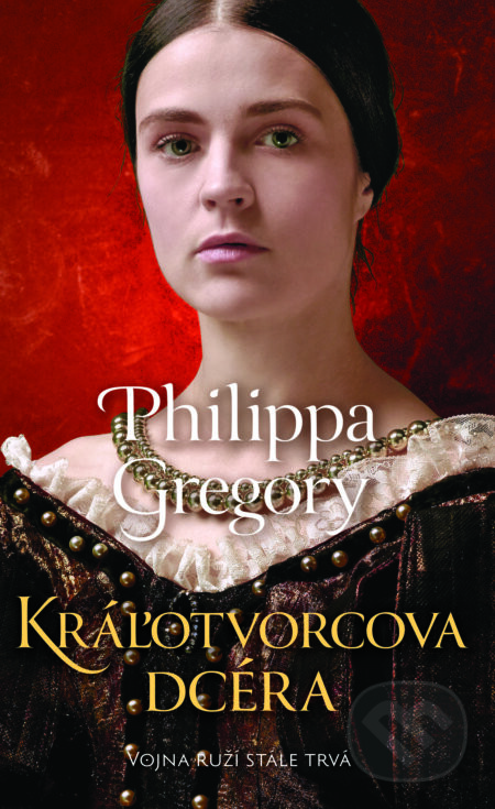 Kráľotvorcova dcéra - Philippa Gregory