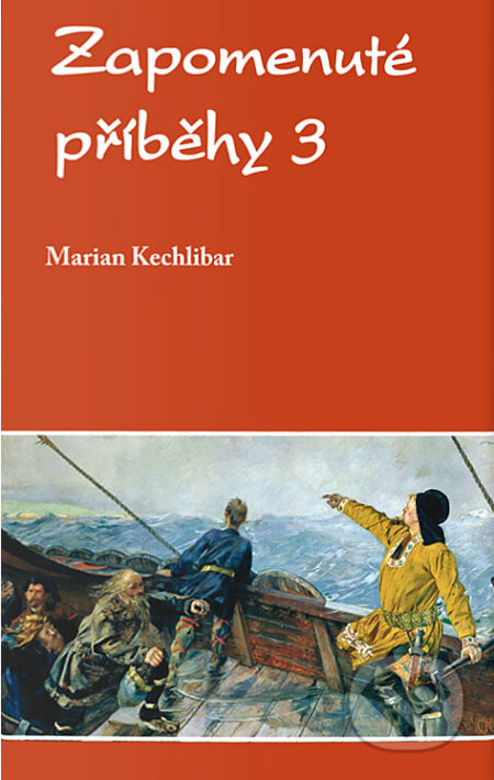 Zapomenuté příběhy 3 - Marian Kechlibar