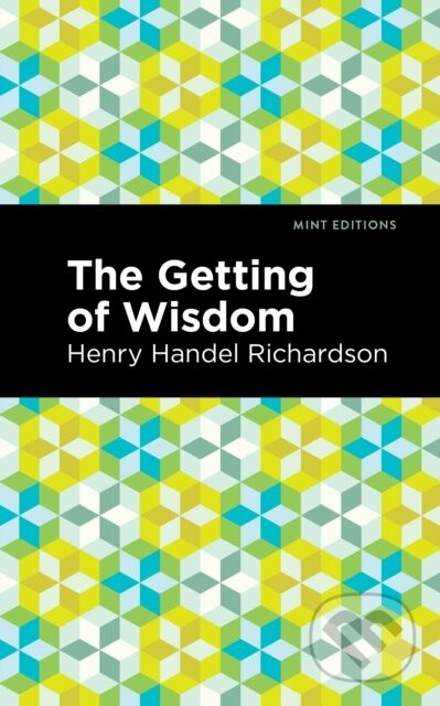 The Getting of Wisdom - Henry Handel Richardson