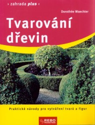 Tvarování dřevin | WAECHTER, Dorothée