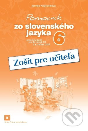Pomocník zo slovenského jazyka 6 (zošit pre učiteľa) - Jarmila Krajčovičová