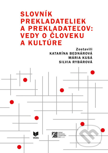 Slovník prekladateliek a prekladateľov vedy o človeku a kultúre - Mária Kusá (editor), Katarína Bednárová (editor), Silvia Rybárová (editor)
