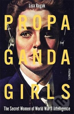 Propaganda Girls: The Secret War of the Women in the OSS - Footnote Press Ltd