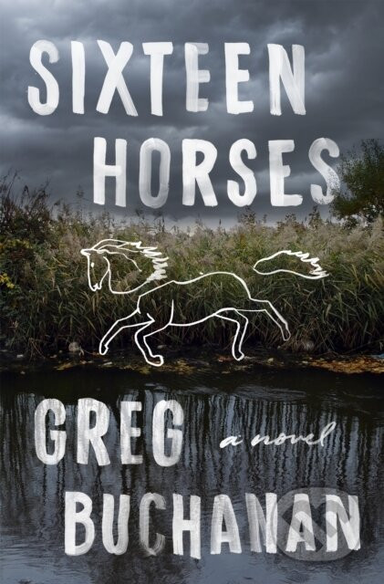 Sixteen Horses - Greg Buchanan