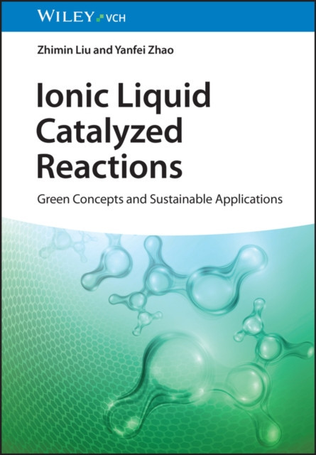 Ionic Liquid Catalyzed Reactions: Green Concepts and Sustainable Applications -  (Liu Zhimin)(Pevná vazba)
