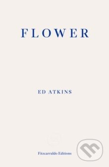 Flower - Ed Atkins