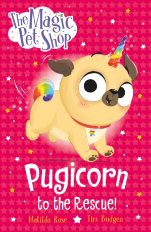The Magic Pet Shop Stories: Pugicorn to the Rescue! - Matilda Rose