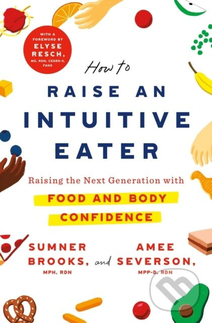 How to Raise an Intuitive Eater - Amee Severson, Sumner Brooks