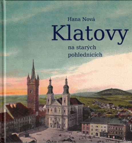 Klatovy na starých pohlednicích | NOVÁ, Hana
