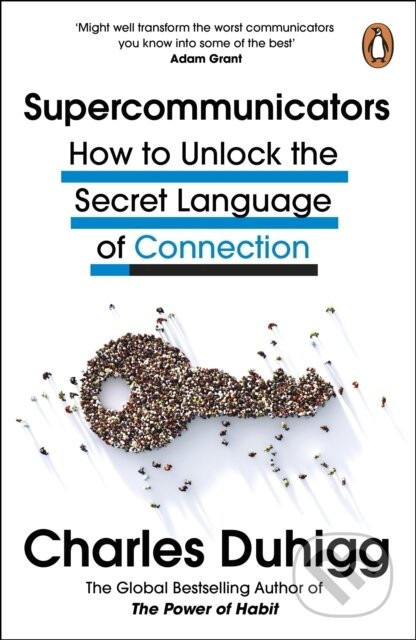 Supercommunicators : How to Unlock the Secret Language of Connection - Charles Duhigg