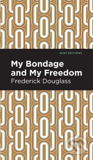 My Bondage and My Freedom - Frederick Douglass