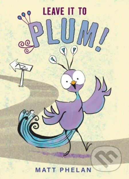 Leave It to Plum! - Matt Phelan