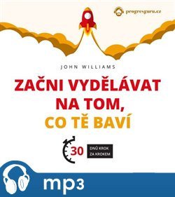 Začni vydělávat na tom, co tě baví, mp3 - John Williams