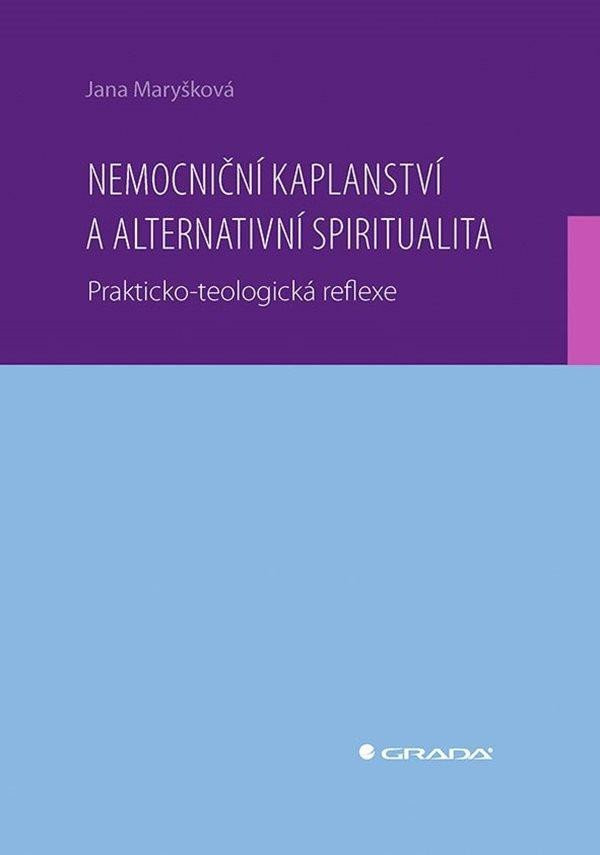 Nemocniční kaplanství a alternativní spiritualita - JanaMaryšková Maryšková