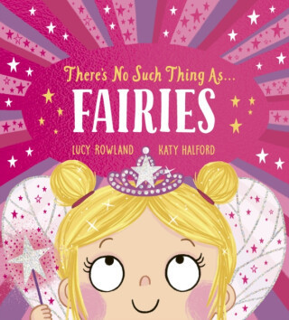 There's No Such Thing as Fairies (PB) - Rowland Lucy