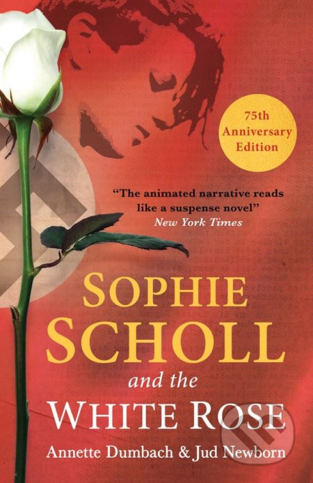 Sophie Scholl and the White Rose - Annette Dumbach, Jud Newborn