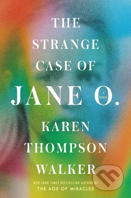 The Strange Case of Jane O. - Karen Thompson Walker