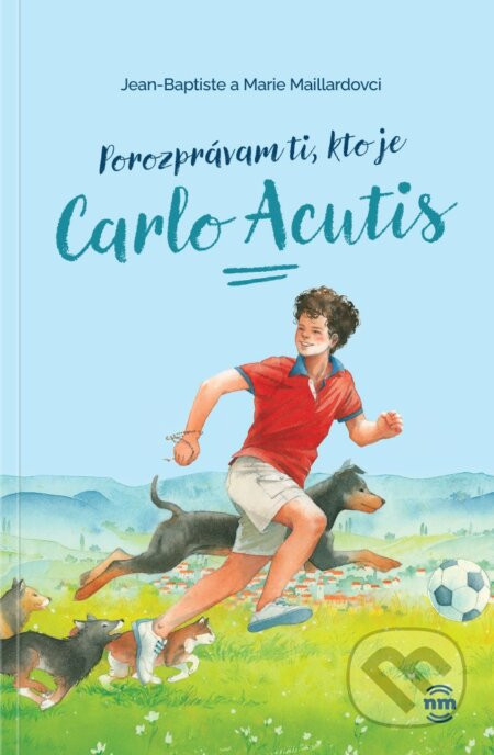 Porozprávam ti, kto je Carlo Acutis - Jean-Baptiste Maillard, Marie Maillard, Clémence Meynetová (ilustrátor)