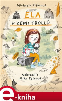 Ela v zemi trollů - Michaela Fišarová