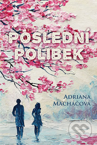 Poslední polibek - Adriana Macháčová