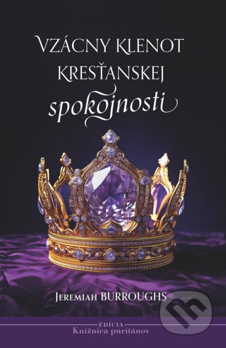 Vzácny klenot kresťanskej spokojnosti - Jeremiah Burroughs