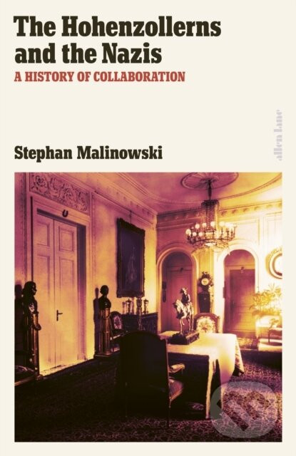 The Hohenzollerns and the Nazis - Stephan Malinowski