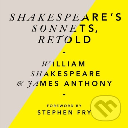 Shakespeare’s Sonnets, Retold: Classic Love Poems with a Modern Twist - William Shakespeare, James Anthony, William Shakespeare