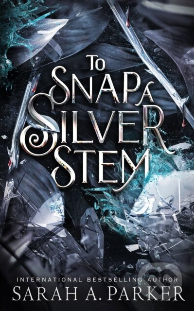 To Snap a Silver Stem - Sarah A. Parker