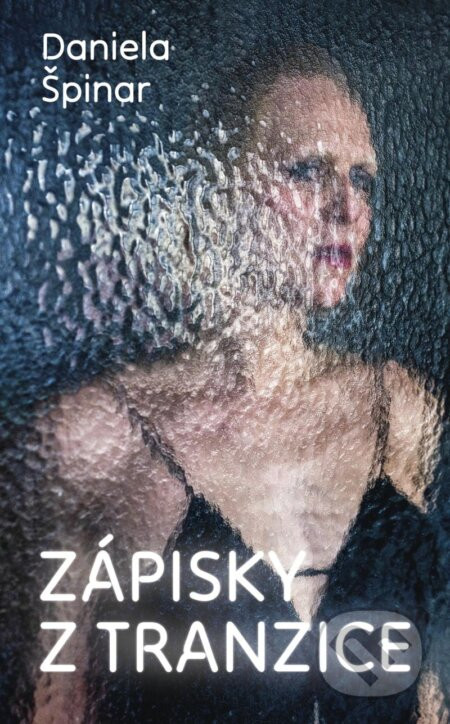 Zápisky z tranzice - Daniela Špinar