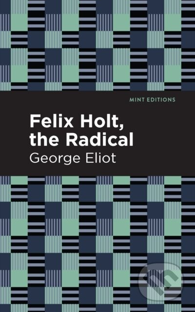 Felix Holt, The Radical - George Eliot