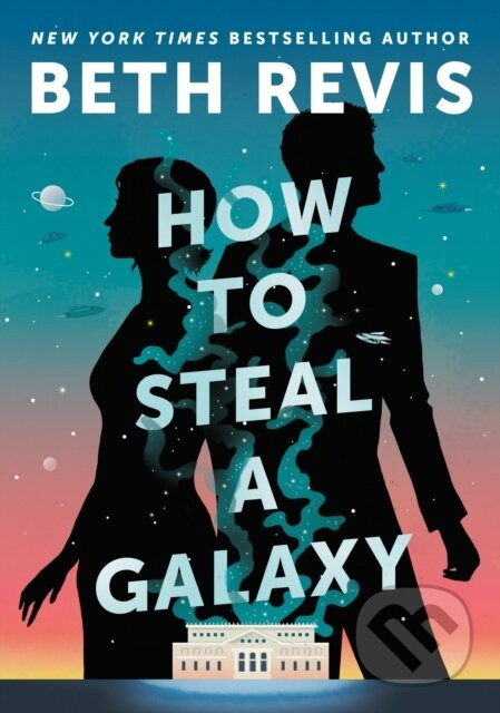 How to Steal a Galaxy - Beth Revis